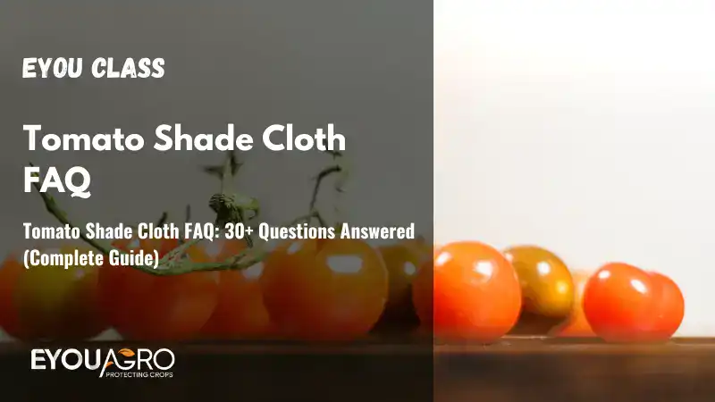 tomato shade cloth faq 30+ questions answered (complete guide)