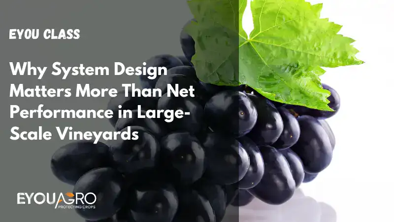 why system design matters more than net performance in large scale vineyards