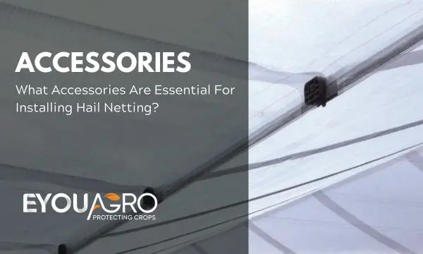 hail netting accessories