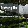 Can Insect Netting Be Used for All Types of Crops?